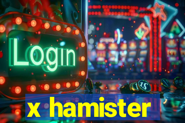 x hamister